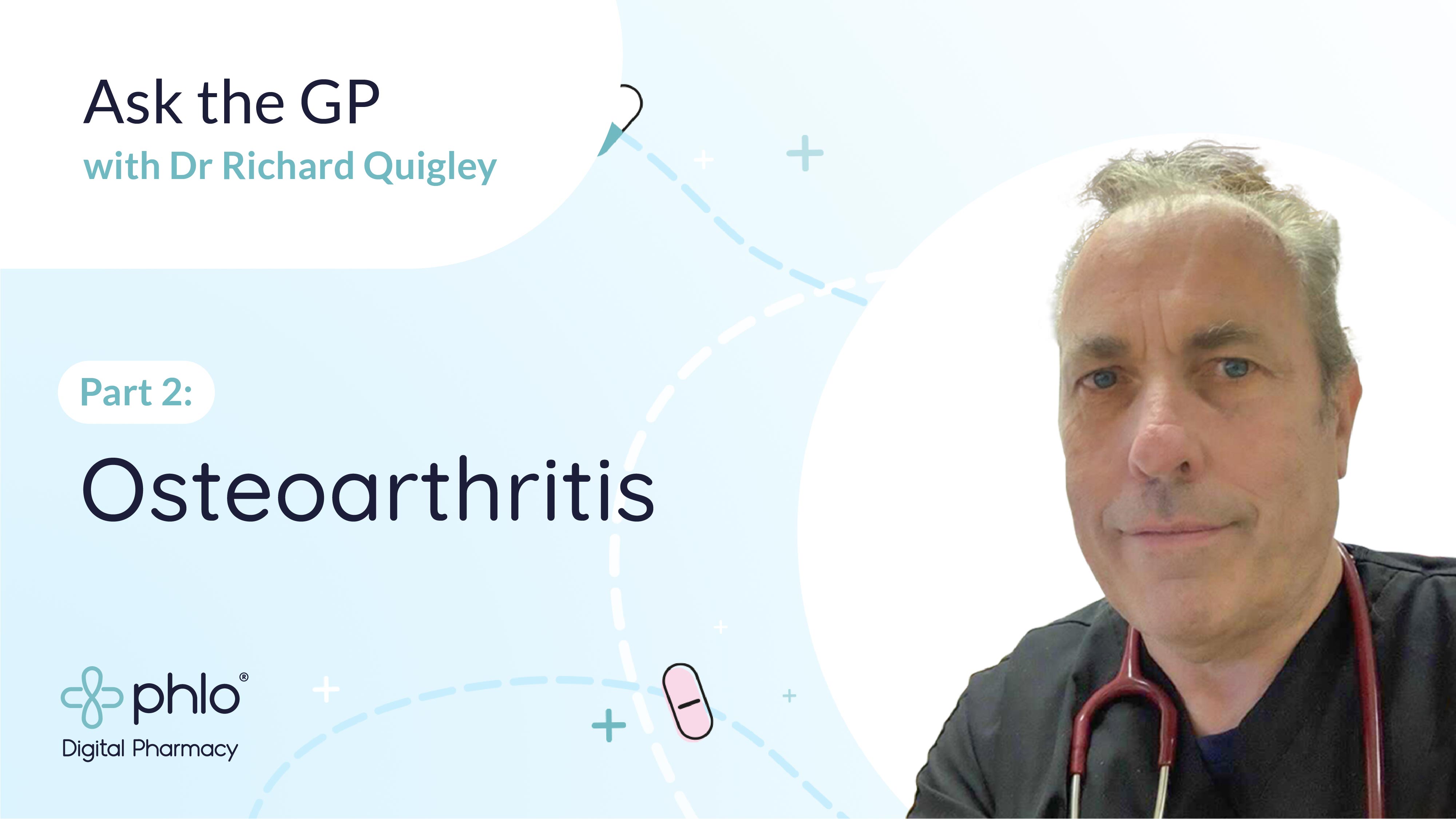 Ask the GP Osteoarthritis Phlo Blog
